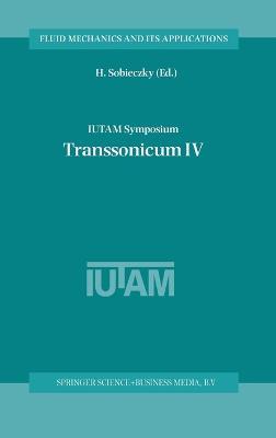 IUTAM Symposium Transsonicum IV: Proceedings of the IUTAM Symposium held in Göttingen, Germany, 2–6 September 2002 - cover