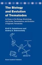 The Biology and Evolution of Trematodes: An Essay on the Biology, Morphology, Life Cycles, Transmissions, and Evolution of Digenetic Trematodes