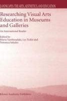 Researching Visual Arts Education in Museums and Galleries: An International Reader
