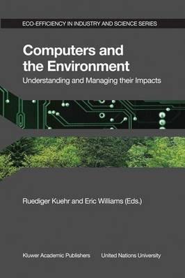Computers and the Environment: Understanding and Managing their Impacts - cover
