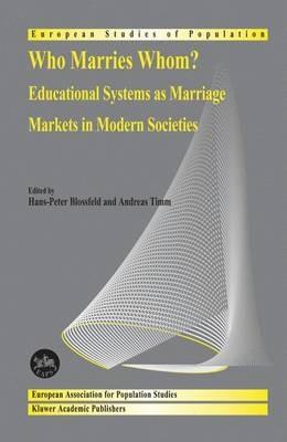 Who Marries Whom?: Educational Systems as Marriage Markets in Modern Societies - cover