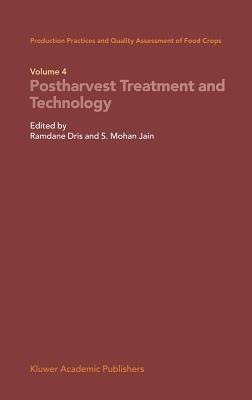 Production Practices and Quality Assessment of Food Crops: Volume 4 Proharvest Treatment and Technology - cover