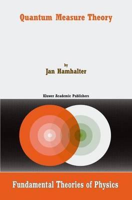 Quantum Measure Theory - J. Hamhalter - cover