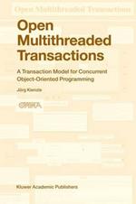 Open Multithreaded Transactions: A Transaction Model for Concurrent Object-Oriented Programming