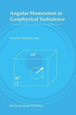Angular Momentum in Geophysical Turbulence: Continuum Spatial Averaging Method - Victor N. Nikolaevskiy - cover