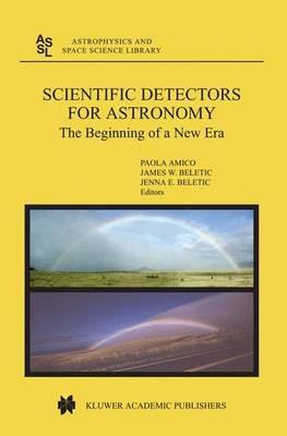 Scientific Detectors for Astronomy: The Beginning of a New Era - cover