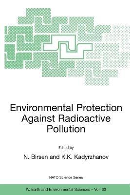 Environmental Protection Against Radioactive Pollution: Proceedings of the NATO Advanced Research Workshop on Environmental Protection Against Radioactive Pollution Almati, Kazakhstan 16–19 September 2002 - cover