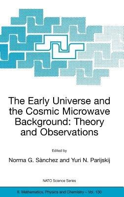 The Early Universe and the Cosmic Microwave Background: Theory and Observations - cover