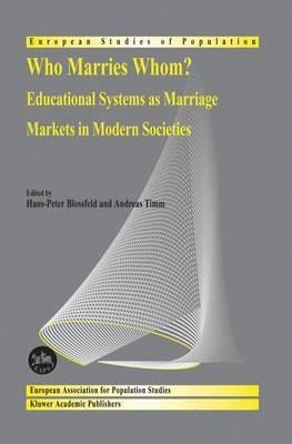 Who Marries Whom?: Educational Systems as Marriage Markets in Modern Societies - cover