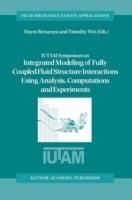 IUTAM Symposium on Integrated Modeling of Fully Coupled Fluid Structure Interactions Using Analysis, Computations and Experiments: Proceedings of the IUTAM Symposium held at Rutgers University, New Jersey, U.S.A., 2–6 June 2003 - cover