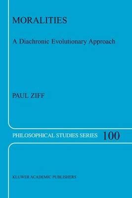 Moralities: A Diachronic Evolutionary Approach - Paul Ziff - cover