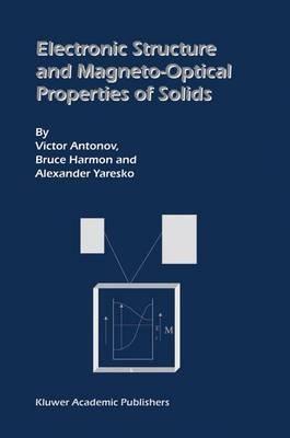 Electronic Structure and Magneto-Optical Properties of Solids - Victor Antonov,Bruce Harmon,Alexander Yaresko - cover