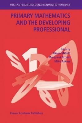 Primary Mathematics and the Developing Professional - cover