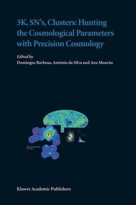 3K, SN's, Clusters: Hunting the Cosmological Parameters with Precision Cosmology - cover