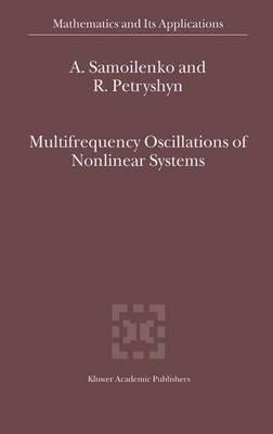 Multifrequency Oscillations of Nonlinear Systems - Anatolii M. Samoilenko,R. Petryshyn - cover