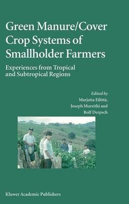 Green Manure/Cover Crop Systems of Smallholder Farmers: Experiences from Tropical and Subtropical Regions - cover