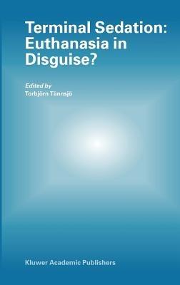 Terminal Sedation: Euthanasia in Disguise? - cover
