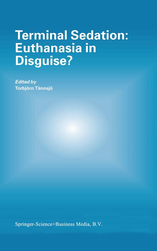 Terminal Sedation: Euthanasia in Disguise?