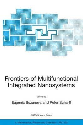 Frontiers of Multifunctional Integrated Nanosystems: Proceedings of the NATO ARW on Frontiers of Molecular-scale Science and Technology of Nanocarbon, Nanosilicon and Biopolymer Integrated Nanosystems,Ilmenau, Germany from 12 to 16 July 2003 - cover
