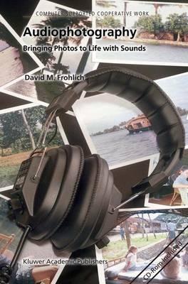 Audiophotography: Bringing Photos to Life with Sounds - David M. Frohlich - cover
