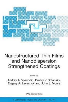 Nanostructured Thin Films and Nanodispersion Strengthened Coatings - cover
