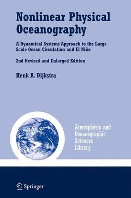 Nonlinear Physical Oceanography: A Dynamical Systems Approach to the Large Scale Ocean Circulation and El Niño, - Henk A. Dijkstra - cover
