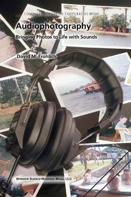Audiophotography: Bringing Photos to Life with Sounds - David M. Frohlich - cover