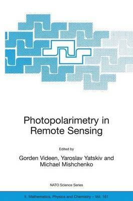 Photopolarimetry in Remote Sensing: Proceedings of the NATO Advanced Study Institute, held in Yalta, Ukraine, 20 September - 4 October 2003 - cover