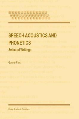 Speech Acoustics and Phonetics: Selected Writings - Gunnar Fant - cover