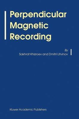 Perpendicular Magnetic Recording - Sakhrat Khizroev,Dmitri Litvinov - cover
