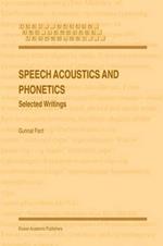 Speech Acoustics and Phonetics: Selected Writings