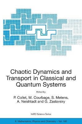 Chaotic Dynamics and Transport in Classical and Quantum Systems: Proceedings of the NATO Advanced Study Institute on International Summer School on Chaotic Dynamics and Transport in Classical and Quantum Systems, Cargèse, Corsica, 18 - 30 August 2003. - cover