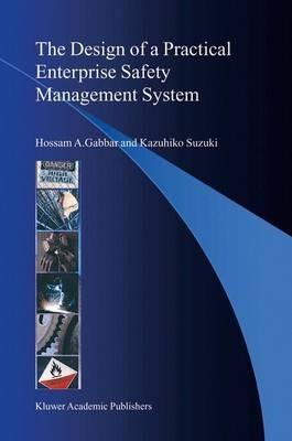 The Design of a Practical Enterprise Safety Management System - Hossam A. Gabbar,Kazuhiko Suzuki - cover