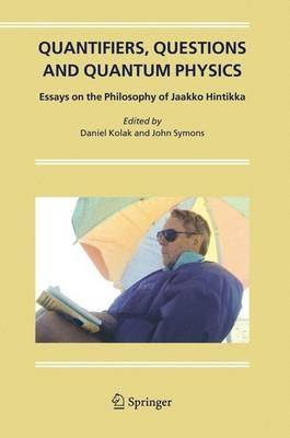 Quantifiers, Questions and Quantum Physics: Essays on the Philosophy of Jaakko Hintikka - cover