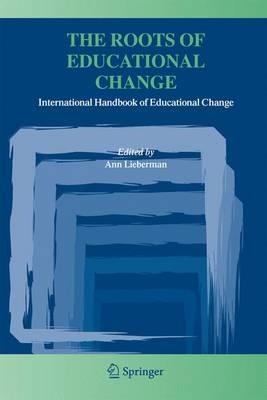 The Roots of Educational Change: International Handbook of Educational Change - cover