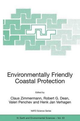 Environmentally Friendly Coastal Protection: Proceedings of the NATO Advanced Research Workshop on Environmentally Friendly Coastal Protection Structures, Varna, Bulgaria, 25-27 May 2004 - cover