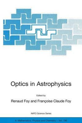 Optics in Astrophysics: Proceedings of the NATO Advanced Study Institute on Optics in Astrophysics, Cargèse, France from 16 to 28 September 2002 - cover