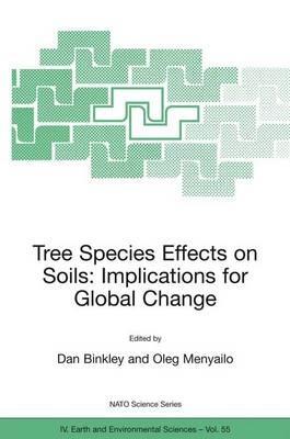 Tree Species Effects on Soils: Implications for Global Change: Proceedings of the NATO Advanced Research Workshop on Trees and Soil Interactions, Implications to Global Climate Change, August 2004, Krasnoyarsk, Russia - cover