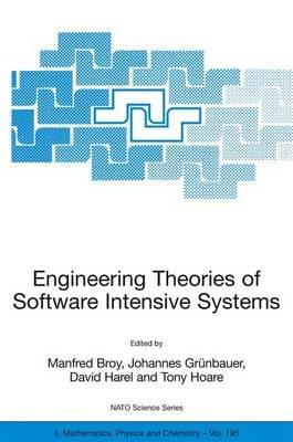 Engineering Theories of Software Intensive Systems: Proceedings of the NATO Advanced Study Institute on Engineering Theories of Software Intensive Systems, Marktoberdorf, Germany, from 3 to 15 August 2004 - cover