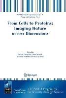 From Cells to Proteins: Imaging Nature across Dimensions: Proceedings of the NATO Advanced Study Institute, held in Pisa, Italy, 12-23 September 2004 - cover