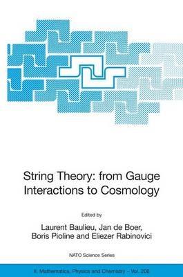 String Theory: From Gauge Interactions to Cosmology: Proceedings of the NATO Advanced Study Institute on String Theory: From Gauge Interactions to Cosmology, Cargèse, France, from 7 to 19 June 2004 - cover