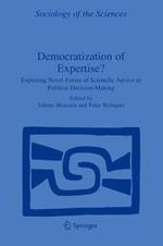 Democratization of Expertise?: Exploring Novel Forms of Scientific Advice in Political Decision-Making