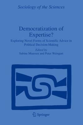 Democratization of Expertise?: Exploring Novel Forms of Scientific Advice in Political Decision-Making - cover