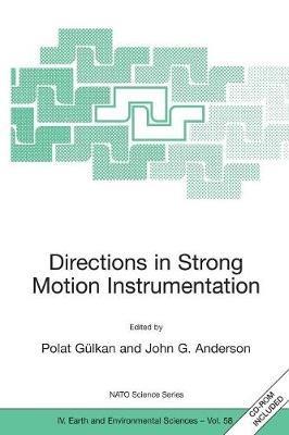 Directions in Strong Motion Instrumentation: Proceedings of the NATO SFP Workshop on Future Directions in Instrumentation for Strong Motion and Engineering Seismology, Kusadasi, Izmir, May 17-21, 2004 - cover