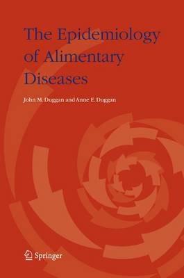 The Epidemiology of Alimentary Diseases - John M. Duggan,Anne E. Duggan - cover