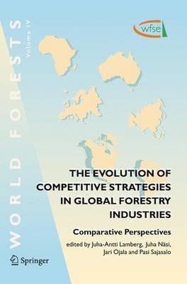 The Evolution of Competitive Strategies in Global Forestry Industries: Comparative Perspectives - cover