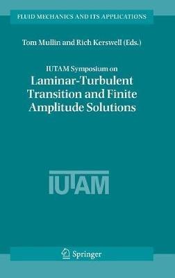 IUTAM Symposium on Laminar-Turbulent Transition and Finite Amplitude Solutions - cover