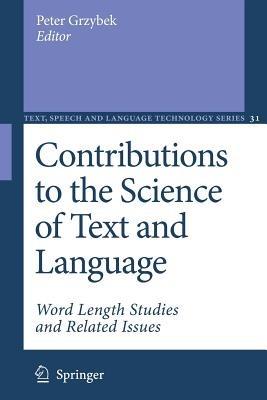 Contributions to the Science of Text and Language: Word Length Studies and Related Issues - cover