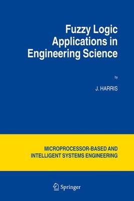 Fuzzy Logic Applications in Engineering Science - J. Harris - cover