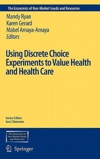 Using Discrete Choice Experiments to Value Health and Health Care - cover